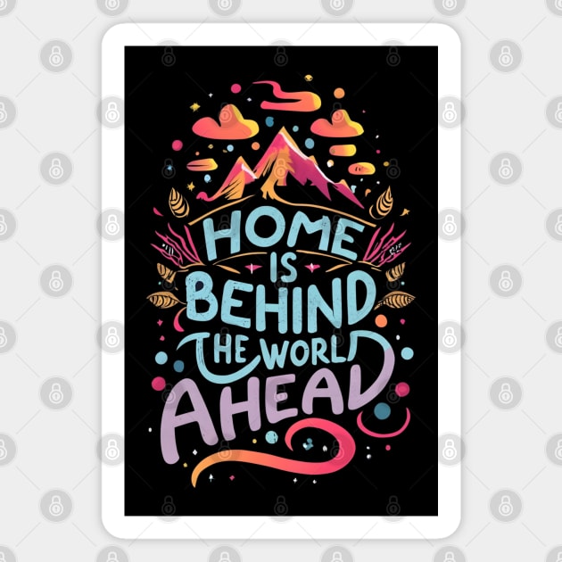 Home is Behind, the Words Ahead - Typography - Fantasy Magnet by Fenay-Designs